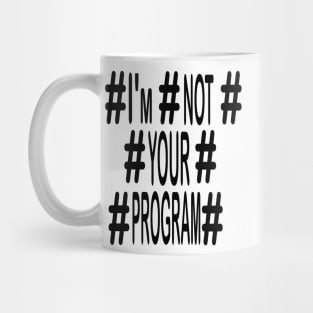 Мessage-I'm not your program- Mug